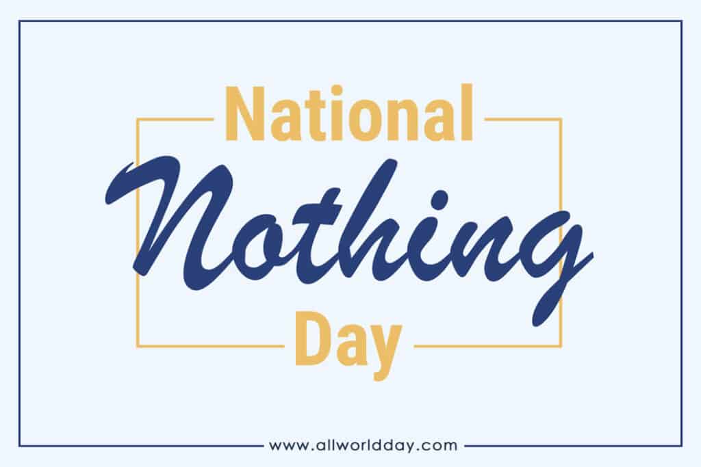 National Nothing Day 2023 : Theme, Quotes, History, FAQs National Nothing Day